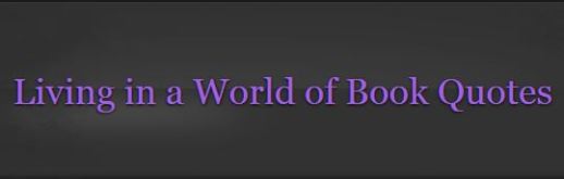 Living in a World of Book Quotes